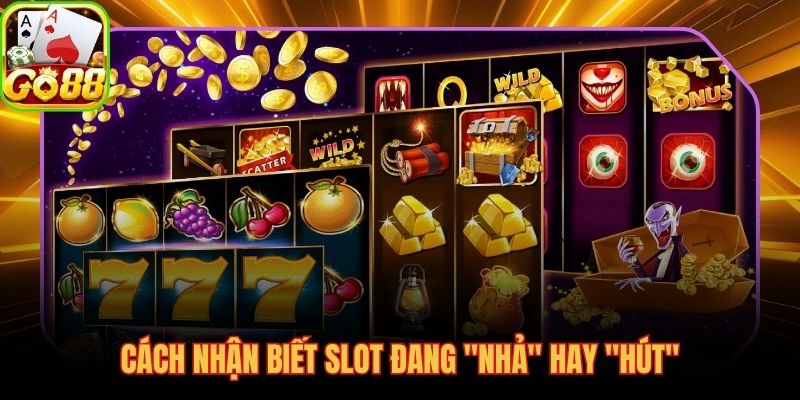 Kinh nghiệm thắng slot qua tín hiệu chu kỳ nhả hút